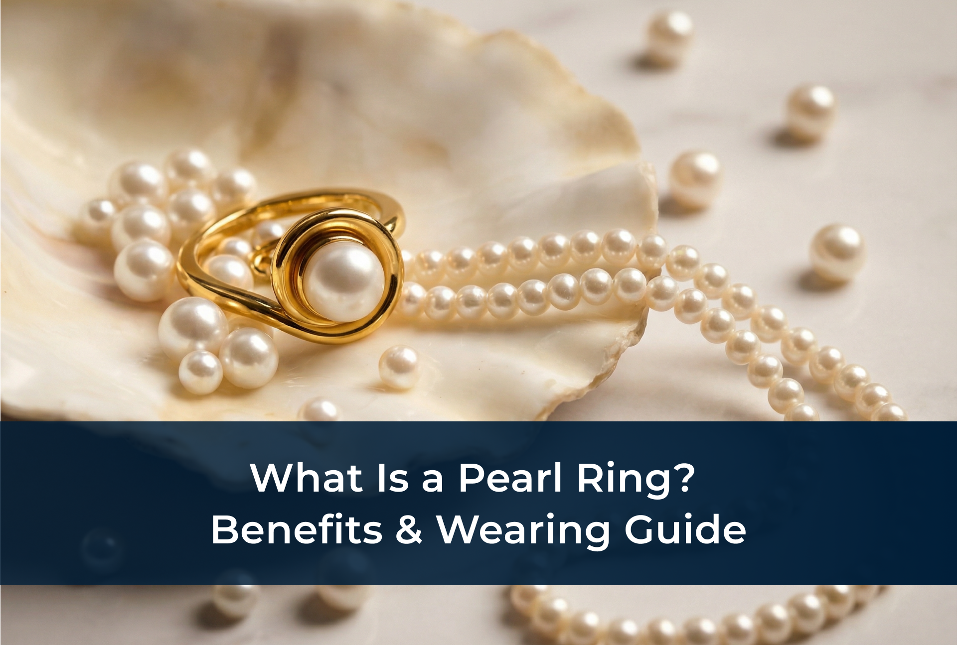 What Is a Pearl Ring Benefits & Wearing Guide