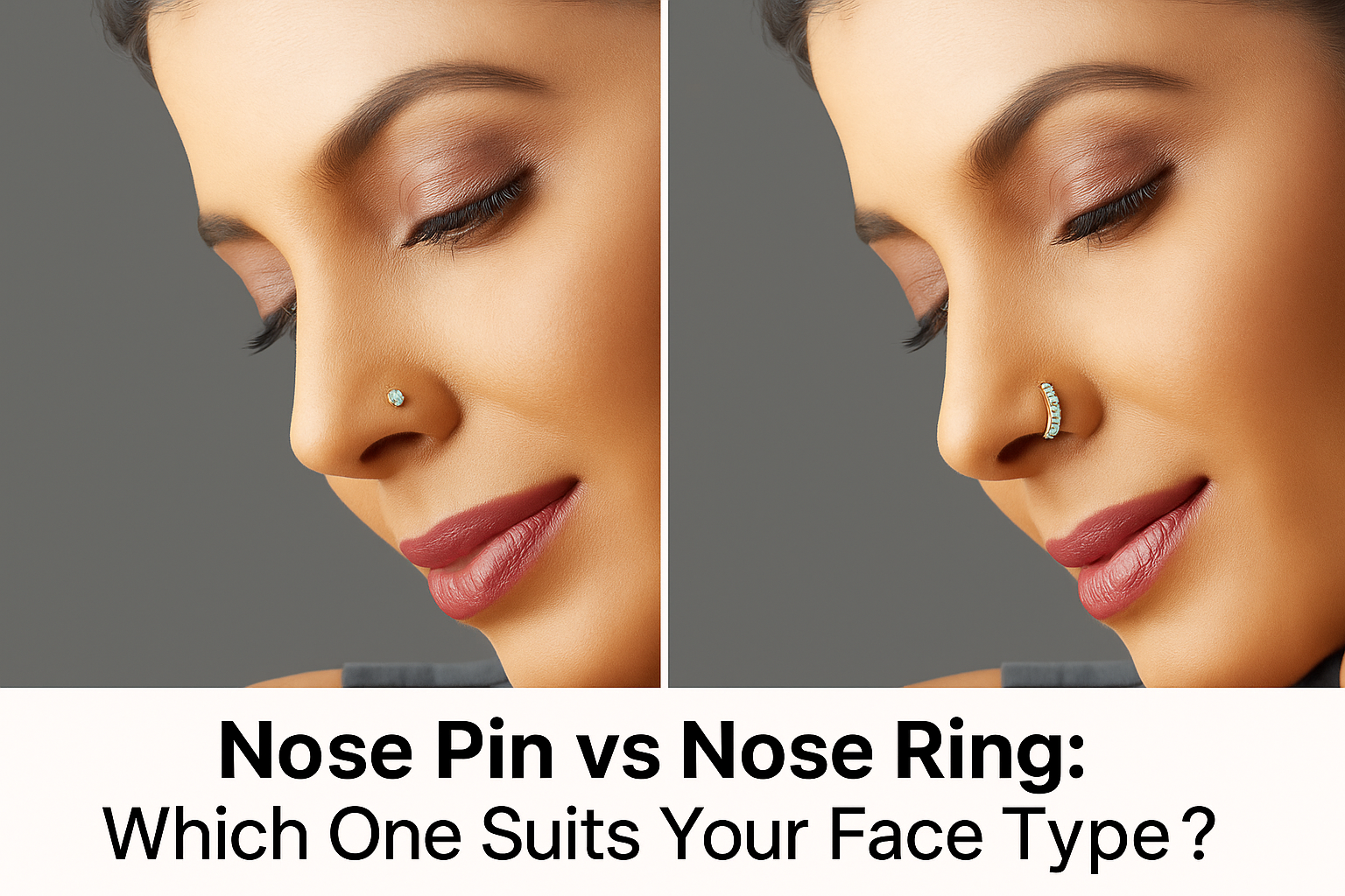 Nose Pin vs Nose Ring: Which One Suits Your Face Type?