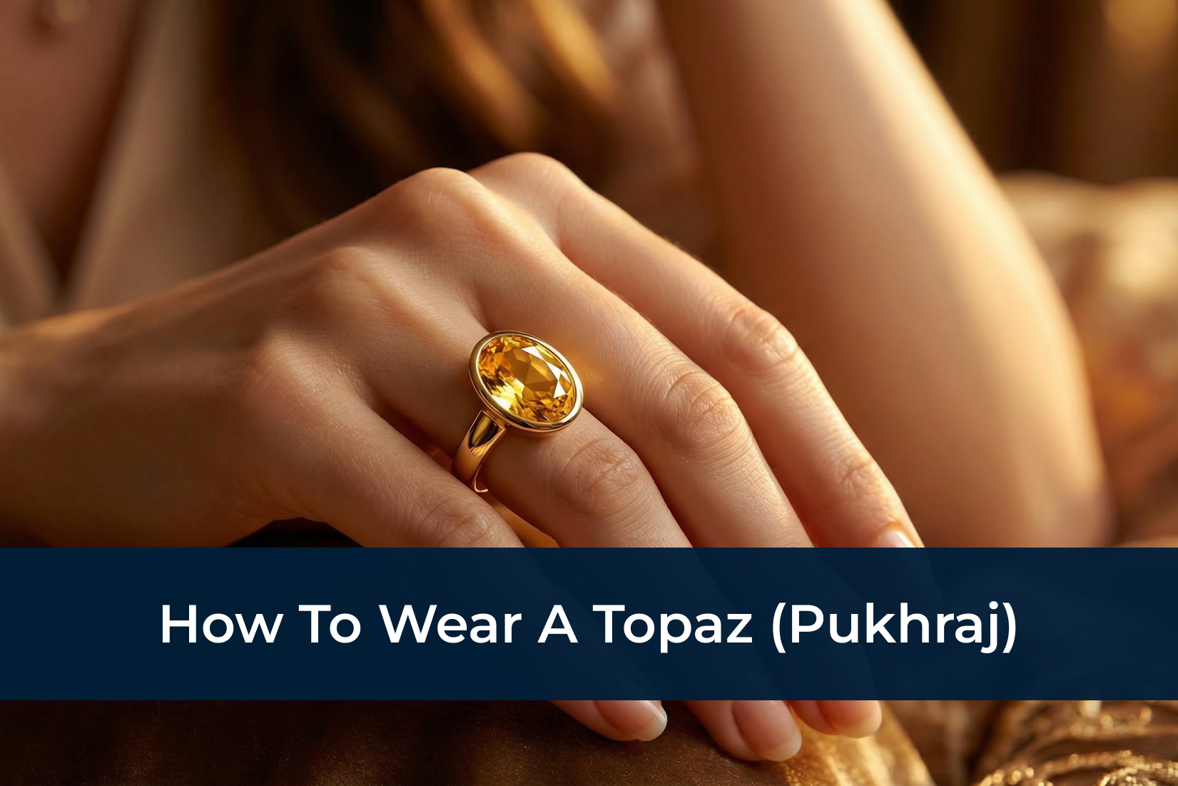 How To Wear A Topaz Pukhraj