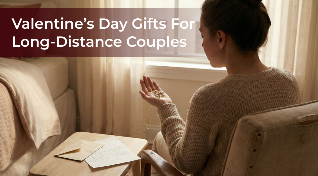 Thoughtful Valentine’s Day Gifts for Long Distance Couples