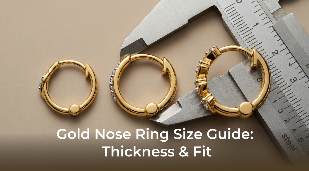 Gold Nose Ring Size Guide: Thickness, Diameter, and Fit Explained