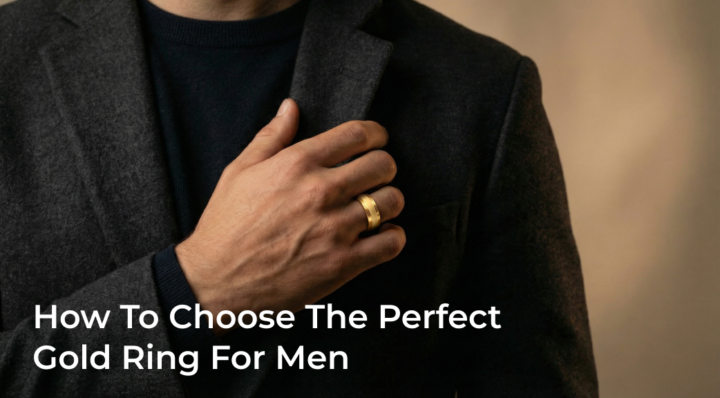Banner How To Choose The Perfect Gold Ring For Men