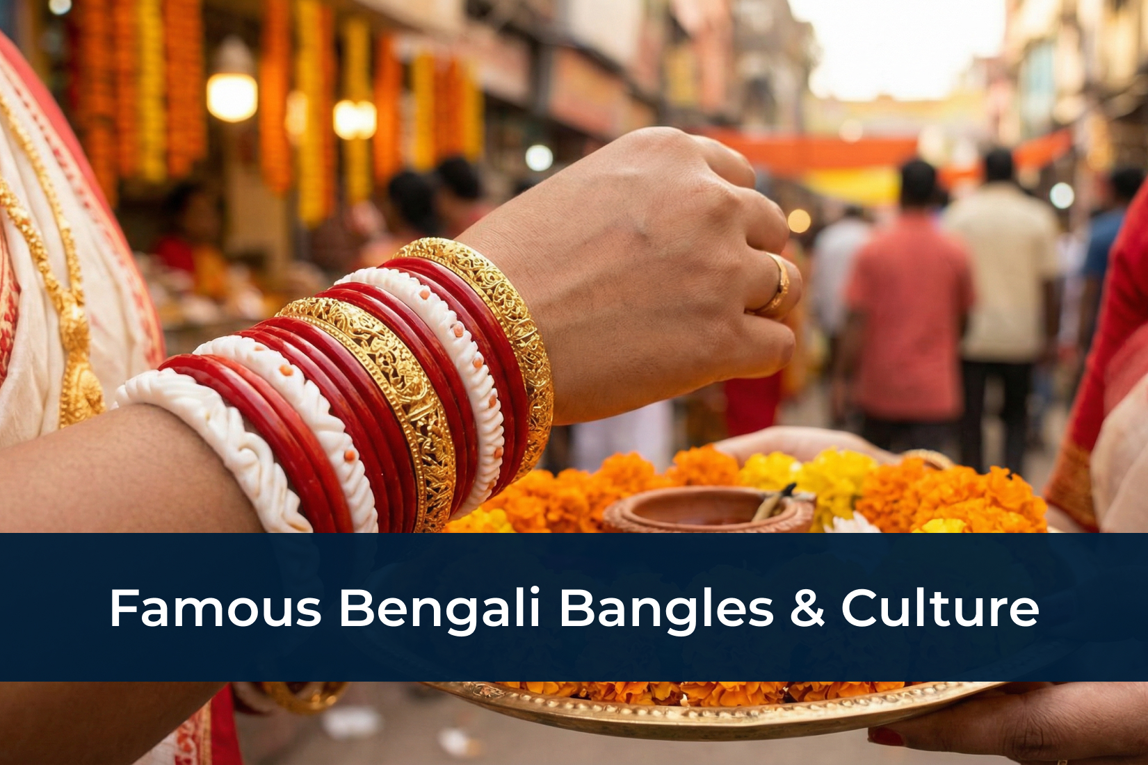 All About Famous Bengali Bangles: Culture Through Jewellery