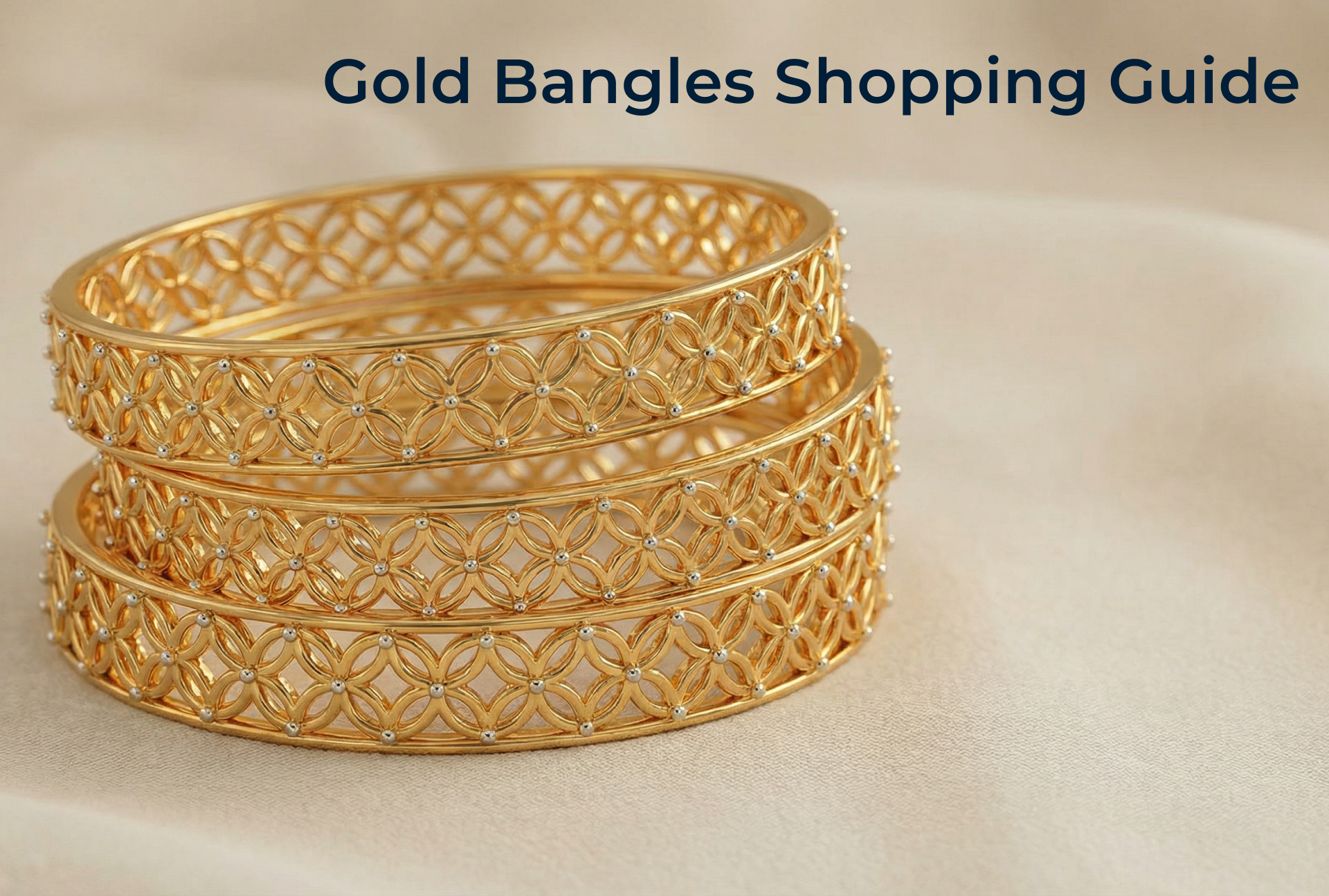 Gold Bangles Shopping Guide: Styles, Designs & Buying Tips