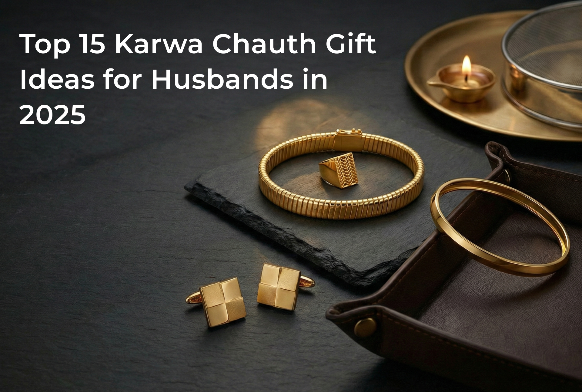Top 15 Karwa Chauth Gift Ideas for Husbands in 2025