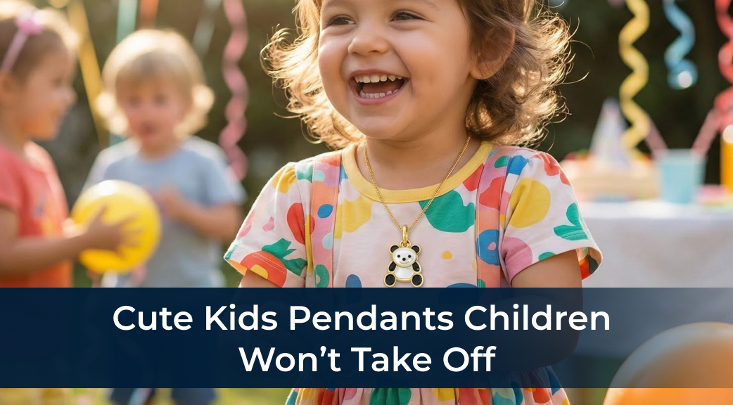 Cute Kids Pendants That Children Won’t Want to Take Off
