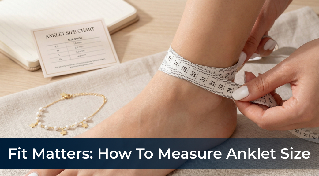 Banner Fit Matters: How To Measure Anklet Size