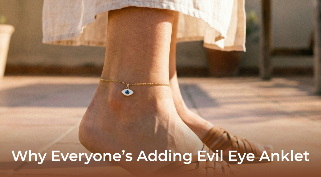 Banner Why Everyone’s Adding Evil Eye Anklet