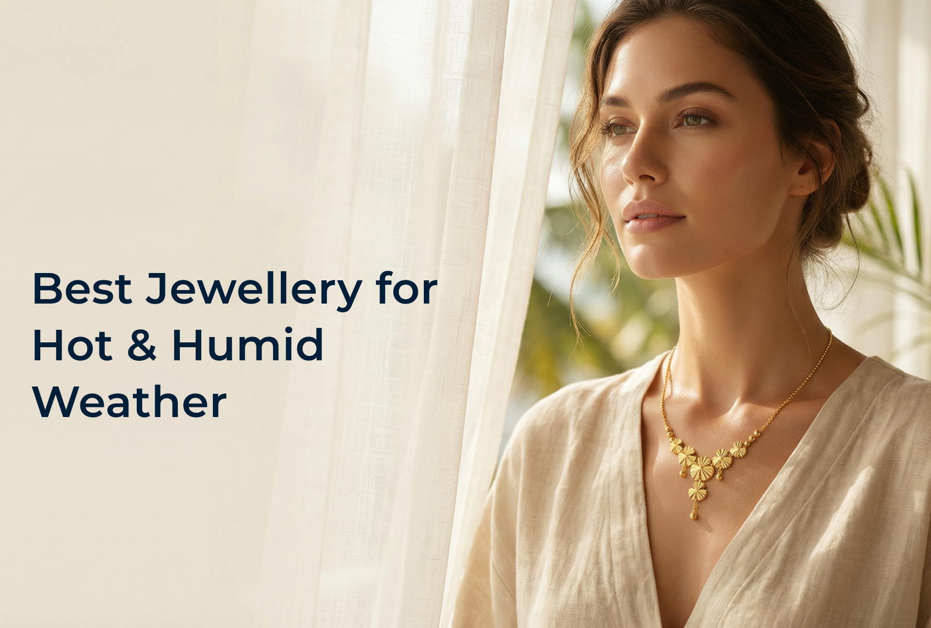 Best Jewellery for Hot & Humid Weather That Won’t Tarnish or Irritate Skin