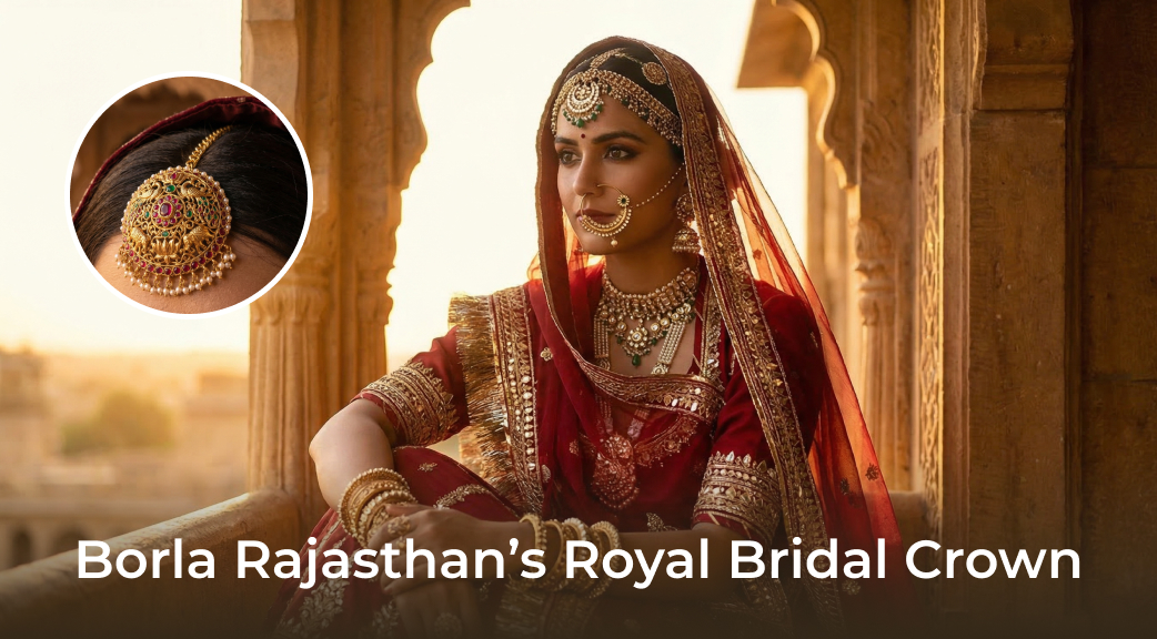 Borla Rajasthan’s Royal Bridal Crown